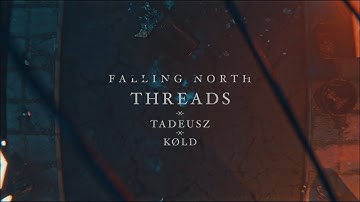 Falling North, Tadeusz, & Køld - Threads (Official Lyric Video)
