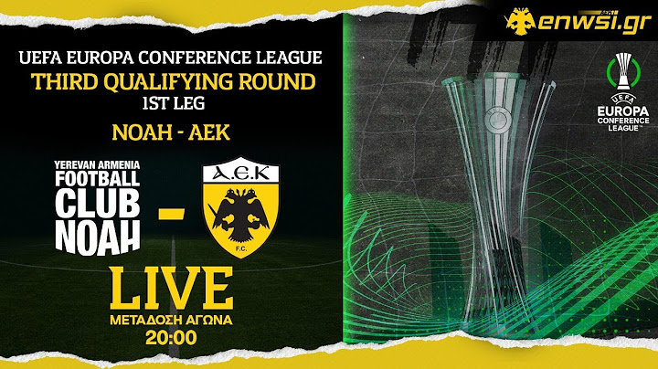 Νόα - ΑΕΚ | Live Μετάδοση | Conference League - 6/8/24 | Καζαντζόγλου - Tσίλης | enwsi.gr