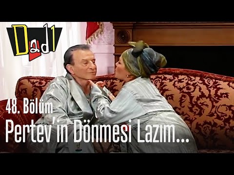 Pertev'in dönmesi lazım... - Dadı 48. Bölüm