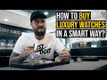 How to buy luxury watches in a smart way?