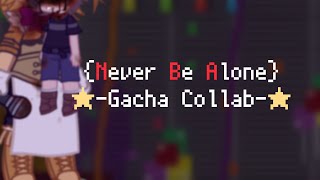 ⊹⋆⎡Never Be Alone⎦〈⋅〉⎡FNAF⎦〈⋅〉⎡GachaTubers’ Collab⎦〈⋅〉