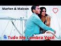 ♫💕Tudo Me Lembra Você - Marlon &amp; Maicon💕♫ (Tradução - HD)