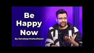 How To Be Happy Now?\/ By Sandeep Maheshwari