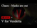 V for Vendetta - Chaos - Masks are out