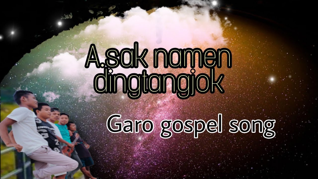 Asak namen dingtangjok  Garo gospel song  lyrics