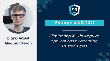 Eliminating XSS Angular applications by adopting TT | Bjarki Agust Gudmundsson | EnterpriseNG 2021