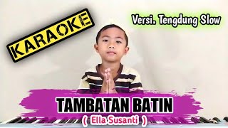 TAMBATAN BATIN _ KARAOKE _ Versi. Tengdung Slow (Ella Susanti) Cover Music