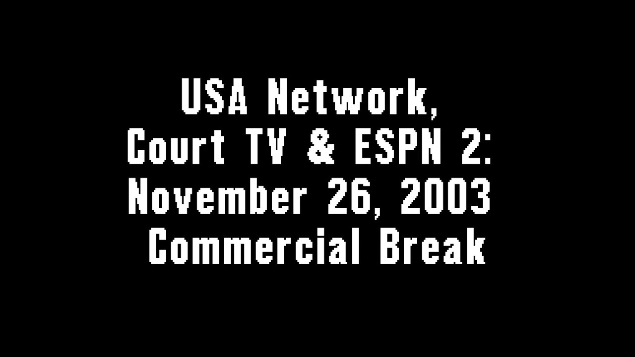 USA Network, Court TV & ESPN 2: November 26, 2003 Commercial Break