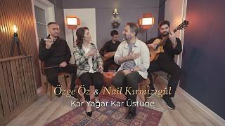 Özge Öz & Nail Kırmızıgül - Kar Yağar Kar Üstüne