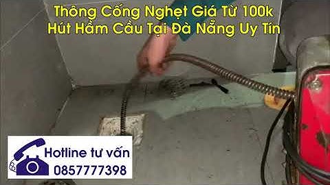 THÔNG CẦU CỐNG NGHẸT ĐÀ NẴNG- HÚT HẦM CẦU UY TÍN TẠI ĐÀ NẴNG 0857777398