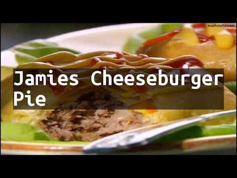 Recipe Jamies Cheeseburger Pie