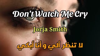 Jorja Smith - Don't Watch Me Cry lyrics  مترجمة