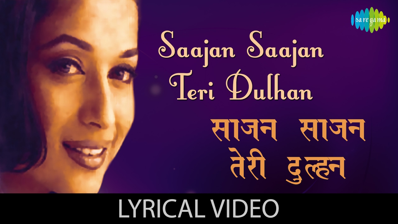 Saajan Saajan Teri Dulhan with lyrics     AarzooMadhuri DixitAkshay Kumar