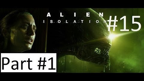 Final Hydra Plays Alien Isolation! [Big Damn Finish] Episode # 15 Part 1