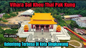 Sui Kheu Thai Pak Kung Temple || The Biggest and Grandest Temple in Singkawang City || by air