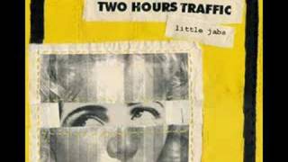 Video thumbnail of "Two Hours Traffic - Heroes of the Sidewalk"