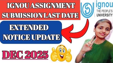 IGNOU Assignment Submission Last Date Extended Notice Update December 2025 Session: Don
