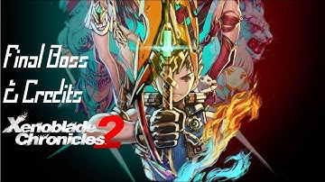 Xenoblade 2: Final Boss & Credits