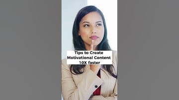 Tips to Create Motivational Content 10X faster