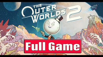 The Outer Worlds 2 Full Game Gameplay Walkthrough No Commentary (#TheOuterWorlds2 Full Game)