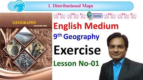 Exercise Lesson No 1-Distributional Maps Class 9th Geography English Medium