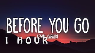 [1 HOUR 🕐 ] Lewis Capaldi - Before You Go (Lyrics)