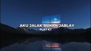 DJ AKU JALAK BUKAN JABLAY PLAT KT TERBARU