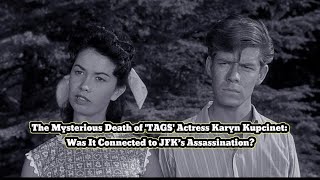The Mysterious Death of 'TAGS' Actress Karyn Kupcinet: Was It Connected to JFK’s Assassination?