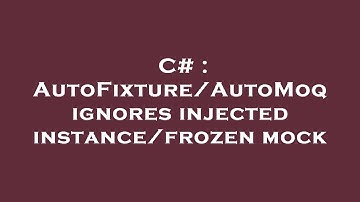 C# : AutoFixture/AutoMoq ignores injected instance/frozen mock