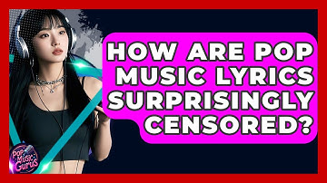 How Are Pop Music Lyrics Surprisingly Censored? - Pop Music Gurus