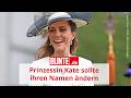 Unerhörte Forderung: Prinzessin Kate sollte ihren Namen ändern