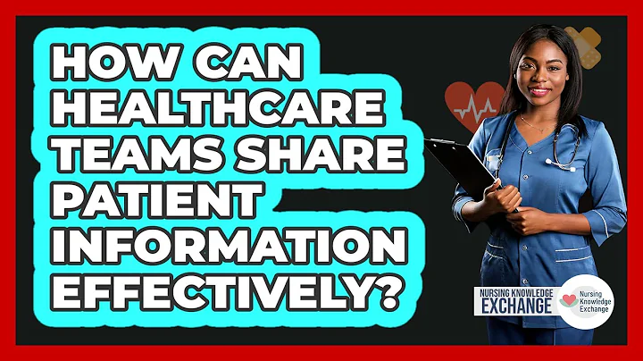 How Can Healthcare Teams Share Patient Information Effectively? - Nursing Knowledge Exchange