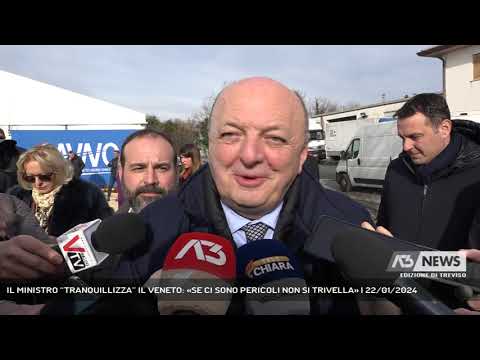 IL MINISTRO “TRANQUILLIZZA” IL VENETO: «SE CI SONO PERICOLI NON SI TRIVELLA» | 22/01/2024