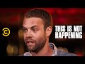 Brooks Wheelan - Love, Drugs and Scabies - This Is Not Happening - Uncensored