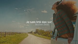 Dražen Zečić - Ja sam tebi dao sve (Official lyric video)