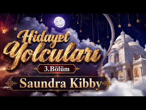 Hidayet Yolcuları 3.Bölüm / "Saundra Kibby"'nin Müslüman olma Hikayesi / Türkçe altyazılı