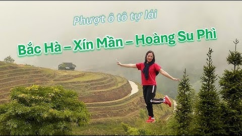 Khám phá Bắc Hà-Thảo nguyên Suôi Thầu-Hoàng Su Phì_Hành trình chi tiết A-Z_Phượt ô tô tự lái