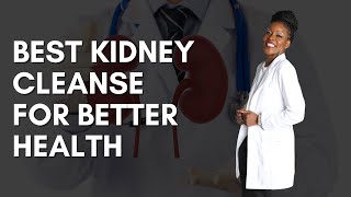 Best Kidney Cleanse For Better Health