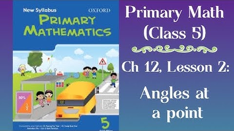 Primary Mathematics (grade 5), Ch 12: Angles, Lesson 2, Angles at a point