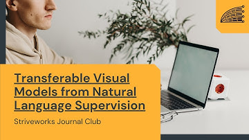 Striveworks Journal Club: Learning Transferable Visual Models from Natural Language Supervision