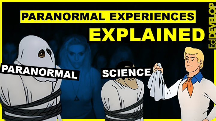 Paranormal Experiences Explained with Science?
