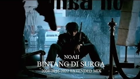 Noah - Bintang di Surga (2004-2016-2022 Extended Mix)