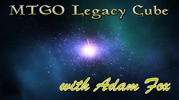 MTGO Legacy Cube Draft with Adam Fox 6-Time Pro-Tour Magic The Gathering Player