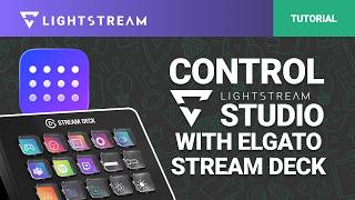 How to Control Lightstream Studio with Your Elgato Stream Deck