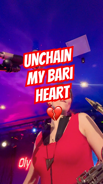 Unchain my Bari Heart!