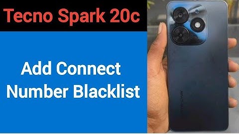 Tecno spark 20c me Blacklist me number kaise dale, How to add connect number in Blacklist