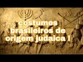 #165 O Brasil Judaico que poucos conhecem! Costumes brasileiros de origem judaica que poucos sabem !