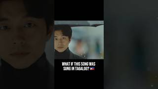 WHAT IF GOBLIN&#39;S OST WAS SUNG IN TAGALOG? #goblin