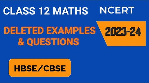 Class 12 || MATHS || DELETED SYLLABUS || HBSE/CBSE || 2023-24 ||