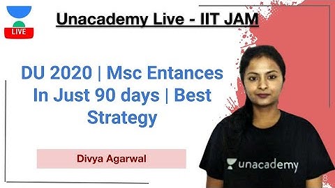 DU 2020 | Msc Entances In Just 90 days | Best Strategy | Divya Agarwal | DU 2020 | Unacademy Live